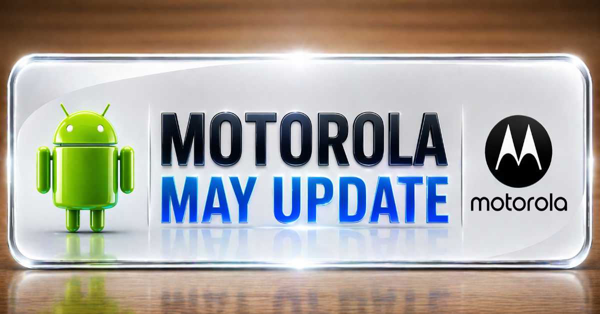 Motorola May 2026 Update: Edge 70 Pro, Razr 50 Get Android 17 Security Patch — Full List