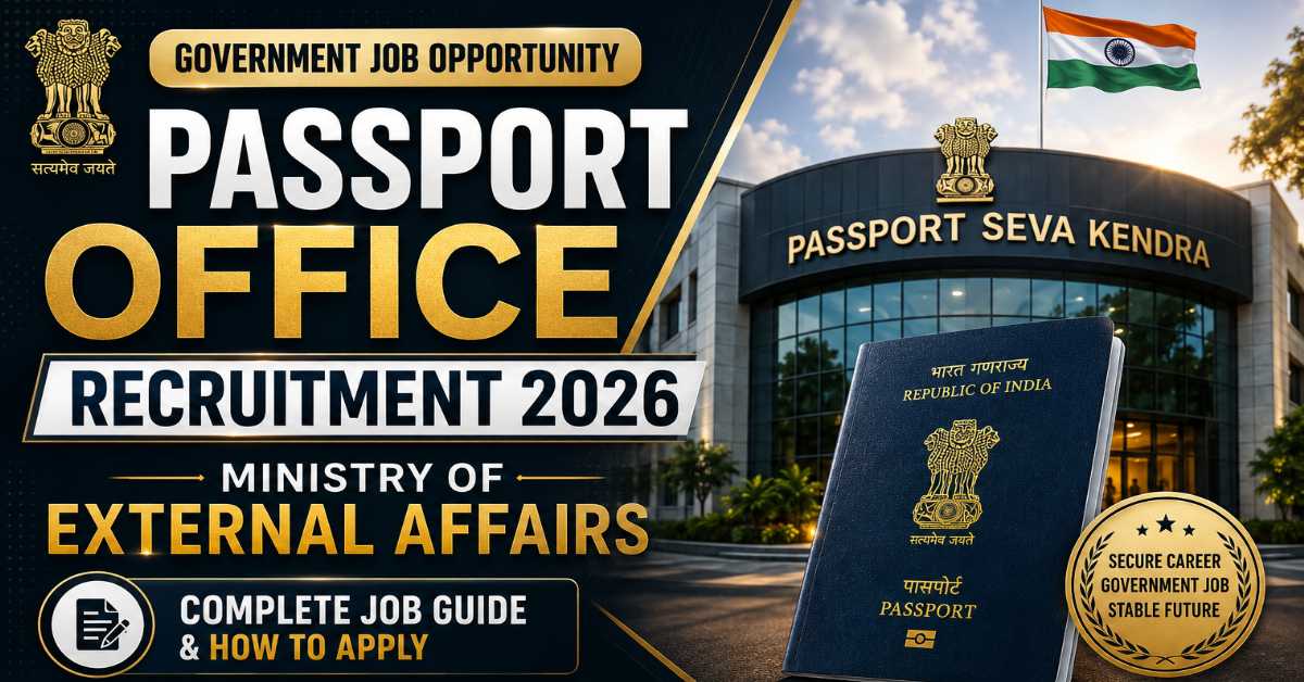 Passport Office Recruitment 2026 — Ministry of External Affairs | Complete Job Guide & How to Apply